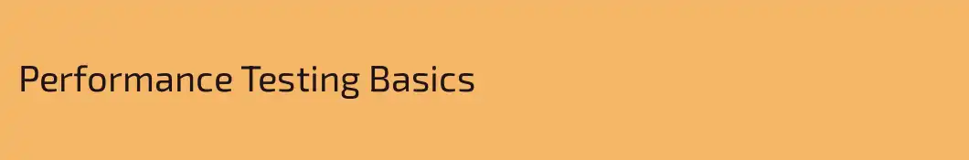 Performance Testing Basics